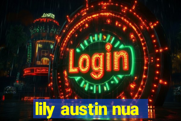 lily austin nua